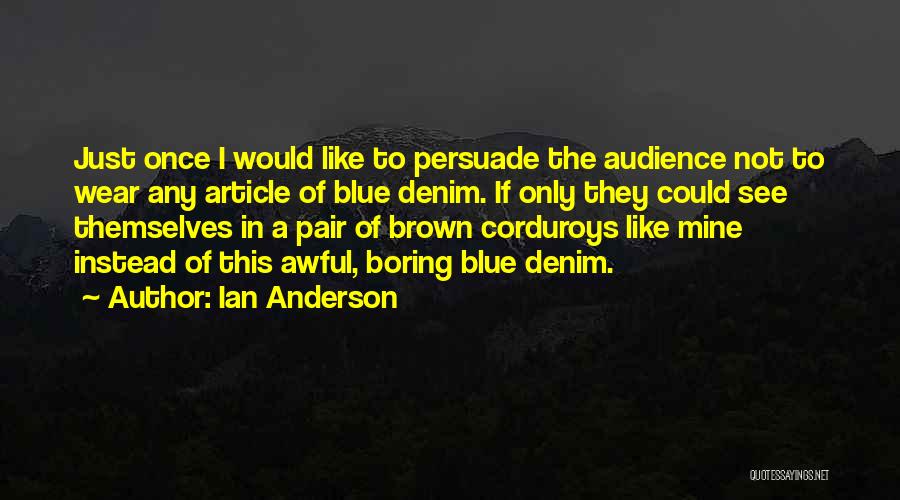 Once You Go Brown Quotes By Ian Anderson