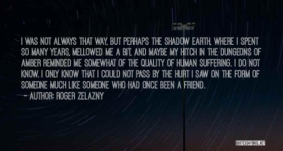 Once You Have Been Hurt Quotes By Roger Zelazny