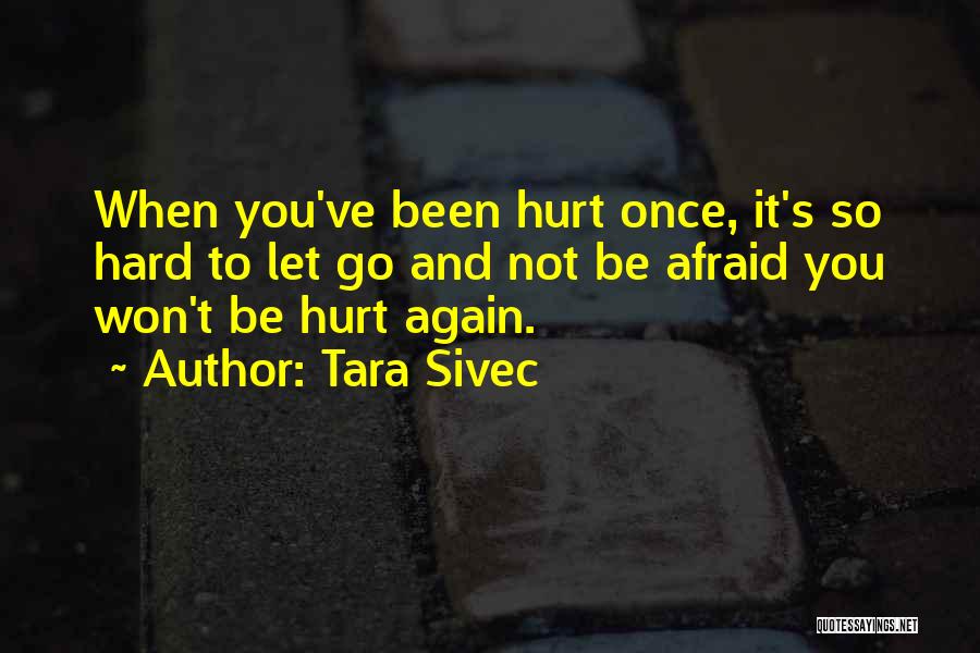 Once You Have Been Hurt Quotes By Tara Sivec