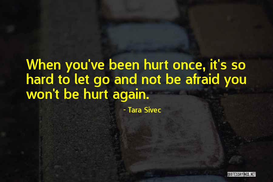 Once You Have Been Hurt Quotes By Tara Sivec