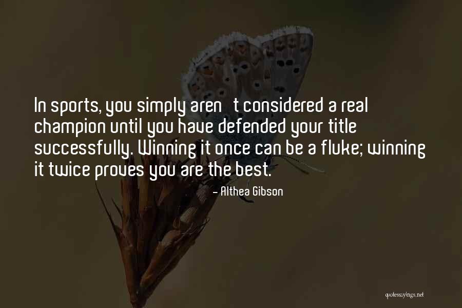 Once You Have The Best Quotes By Althea Gibson