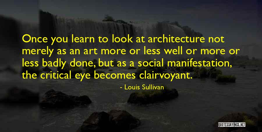 Once You Learn Quotes By Louis Sullivan