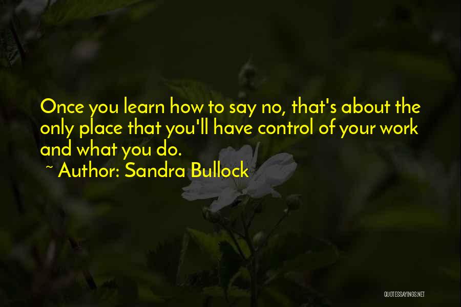 Once You Learn Quotes By Sandra Bullock