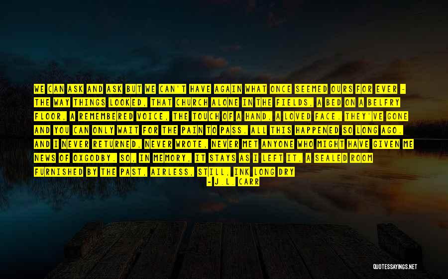 Once You Left Quotes By J.L. Carr Once You Left Quotes By J.L. Carr