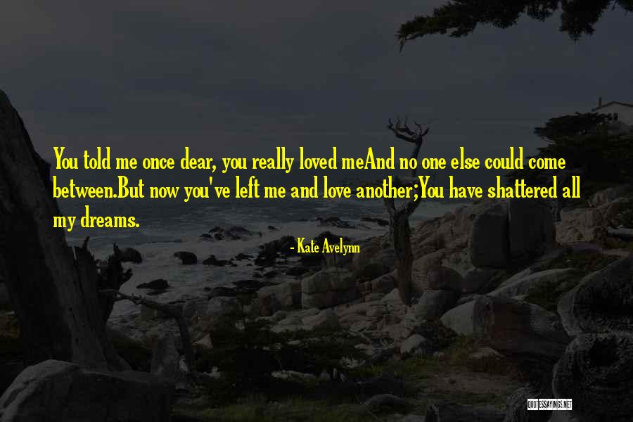 Once You Left Quotes By Kate Avelynn Once You Left Quotes By Kate Avelynn