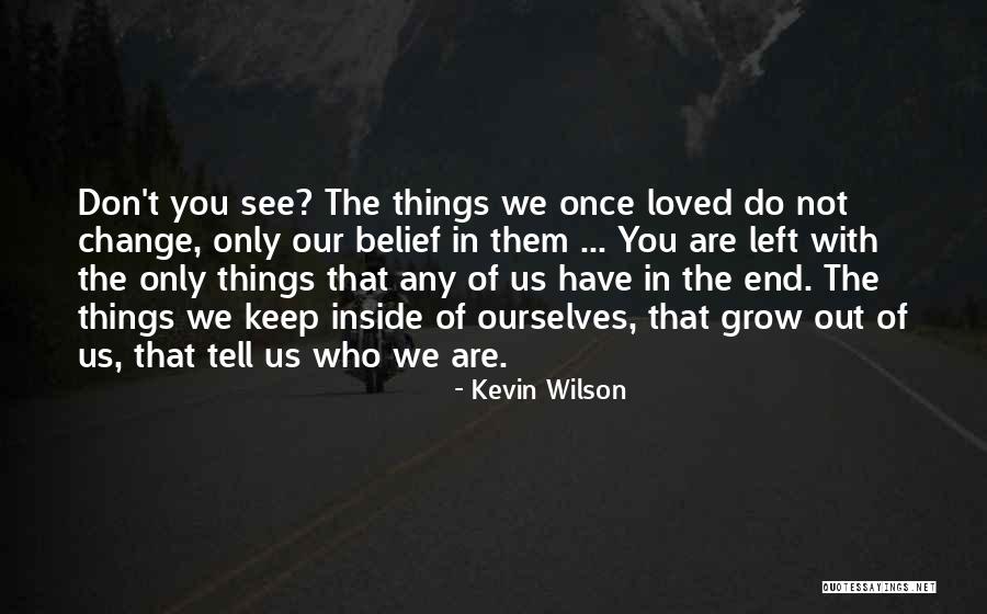 Once You Left Quotes By Kevin Wilson Once You Left Quotes By Kevin Wilson