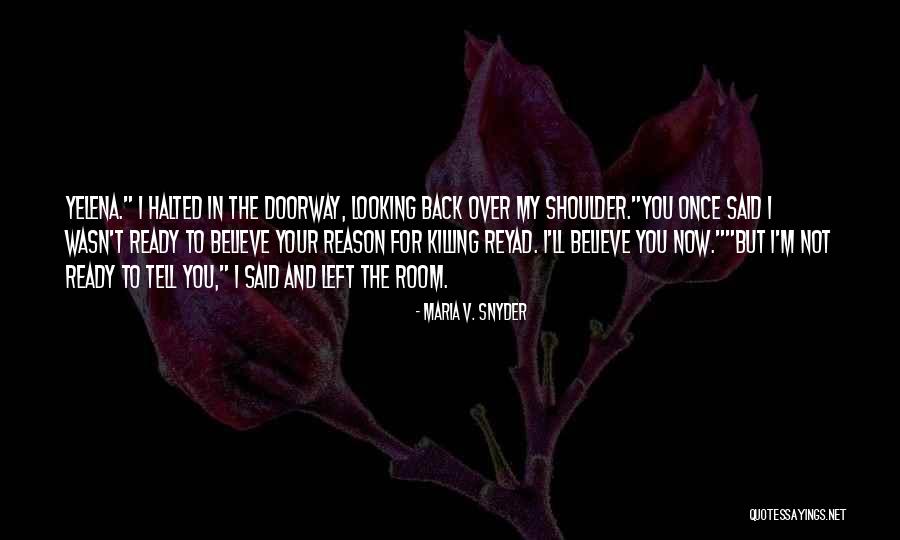 Once You Left Quotes By Maria V. Snyder Once You Left Quotes By Maria V. Snyder