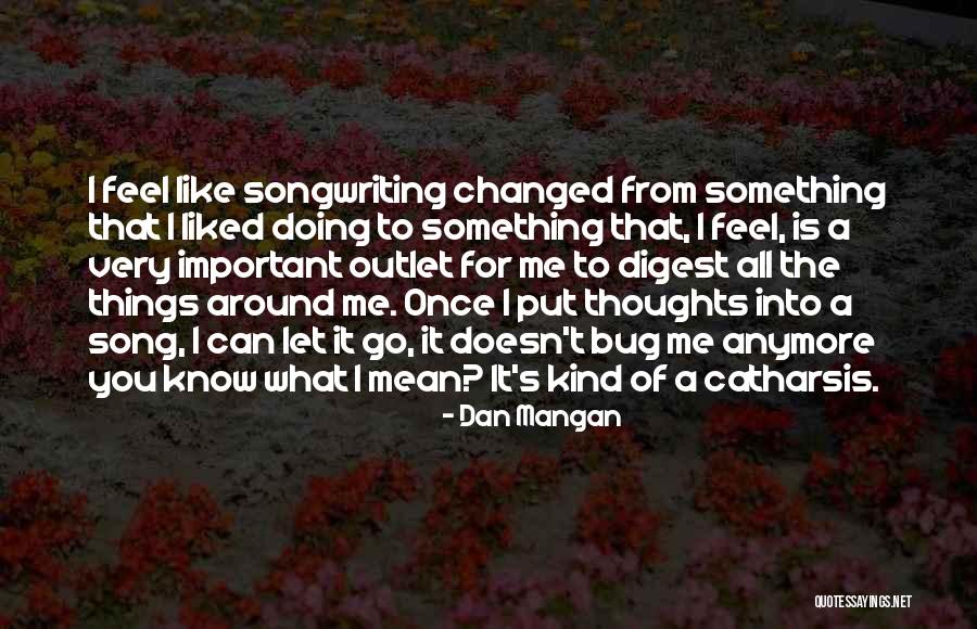 Once You Let Go Quotes By Dan Mangan Once You Let Go Quotes By Dan Mangan