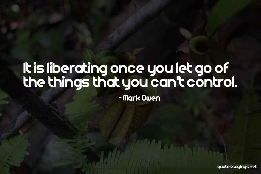 Once You Let Go Quotes By Mark Owen Once You Let Go Quotes By Mark Owen