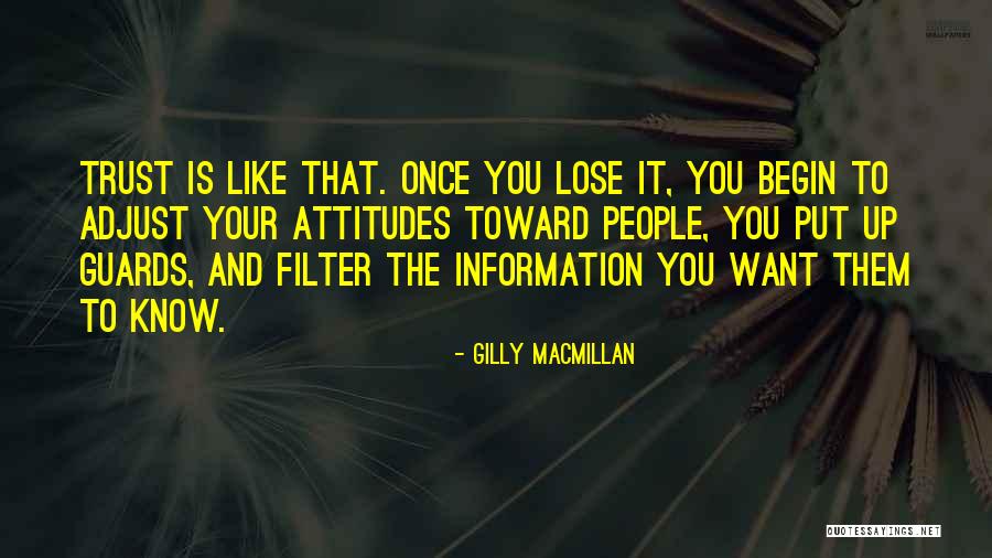 Once You Lose Someone's Trust Quotes By Gilly Macmillan Once You Lose Someone's Trust Quotes By Gilly Macmillan