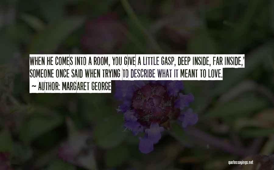 Once You Love Someone Quotes By Margaret George