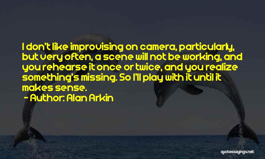 Once You Realize Quotes By Alan Arkin