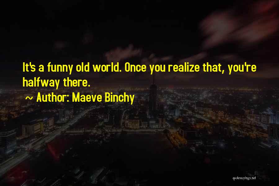 Once You Realize Quotes By Maeve Binchy