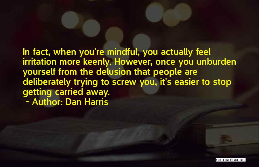 Once You Screw Me Over Quotes By Dan Harris