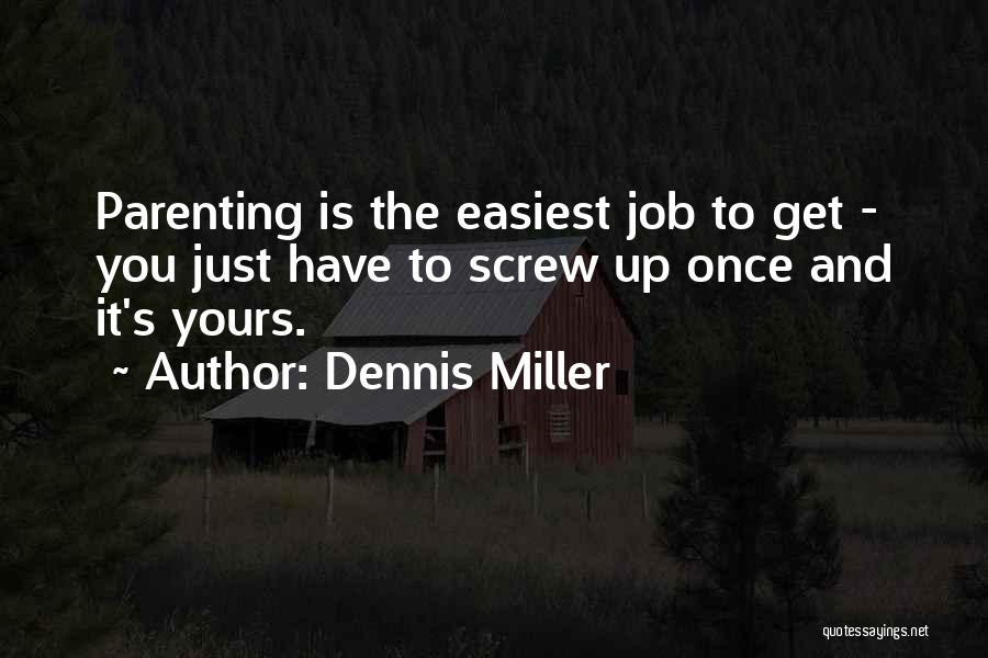 Once You Screw Me Over Quotes By Dennis Miller