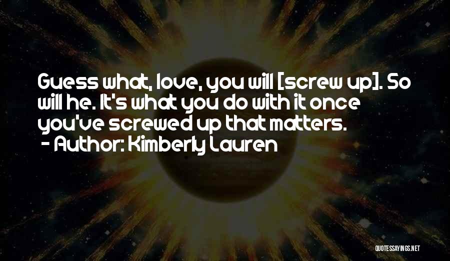 Once You Screw Me Over Quotes By Kimberly Lauren