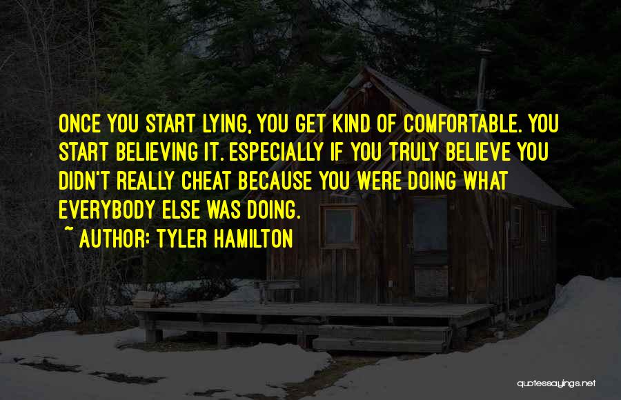 Once You Start Lying Quotes By Tyler Hamilton