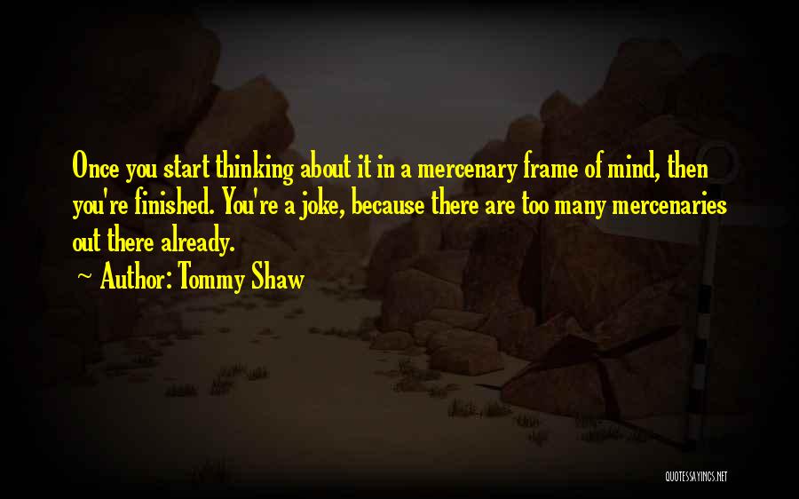 Once You Start Quotes By Tommy Shaw