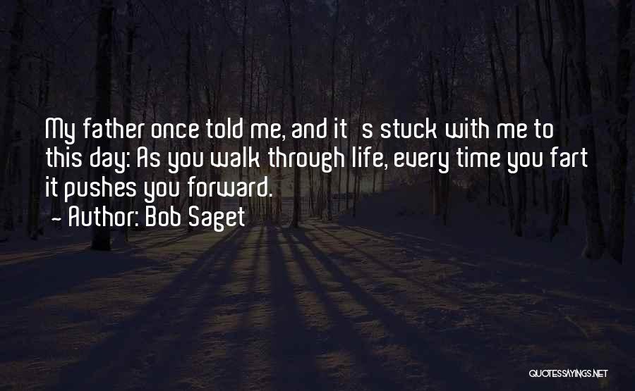 Once You Walk Out Of My Life Quotes By Bob Saget