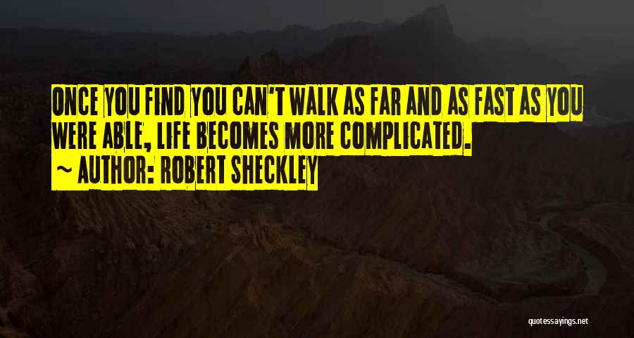 Once You Walk Out Of My Life Quotes By Robert Sheckley
