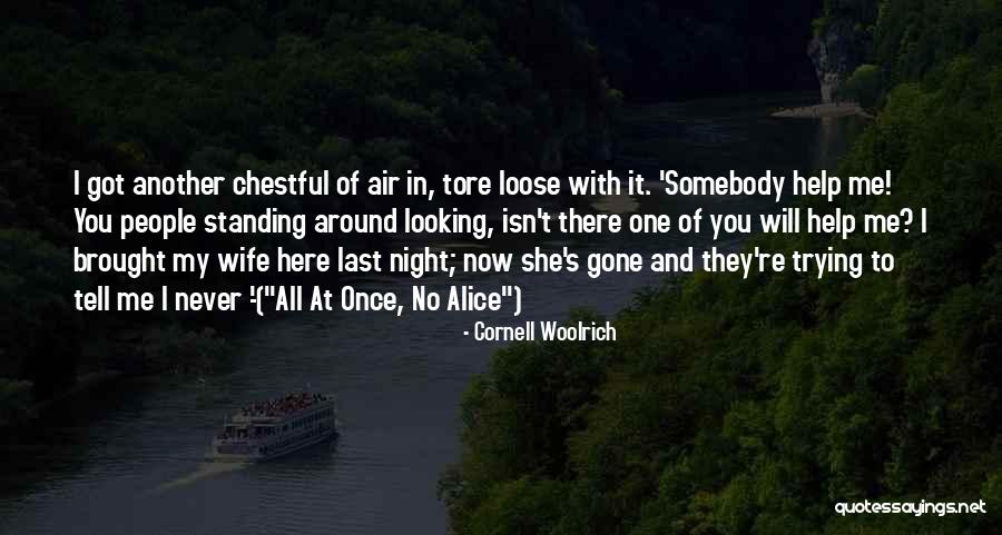 Once You're Gone Quotes By Cornell Woolrich