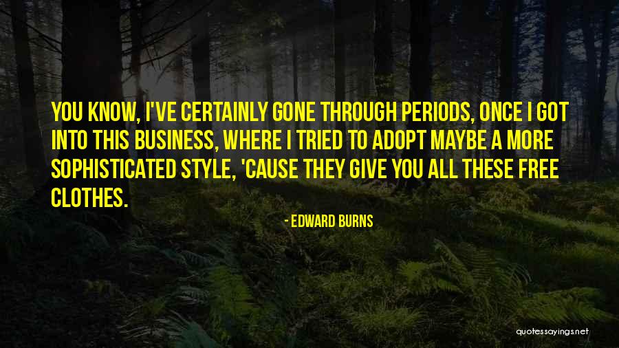 Once You're Gone Quotes By Edward Burns