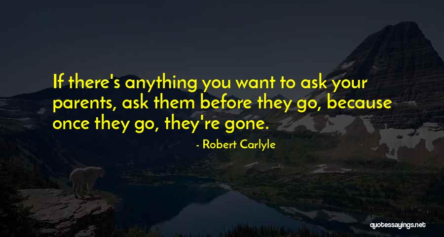 Once You're Gone Quotes By Robert Carlyle