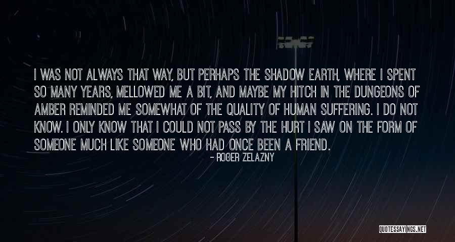 Once You've Been Hurt Quotes By Roger Zelazny Once You've Been Hurt Quotes By Roger Zelazny