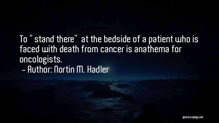 Oncologists Quotes By Nortin M. Hadler