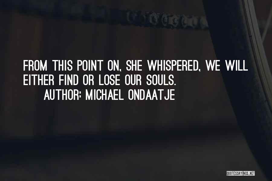 Ondaatje Quotes By Michael Ondaatje