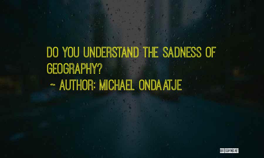 Ondaatje Quotes By Michael Ondaatje