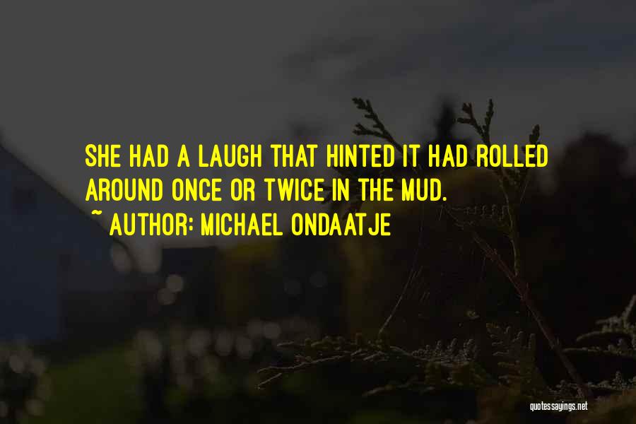 Ondaatje Quotes By Michael Ondaatje