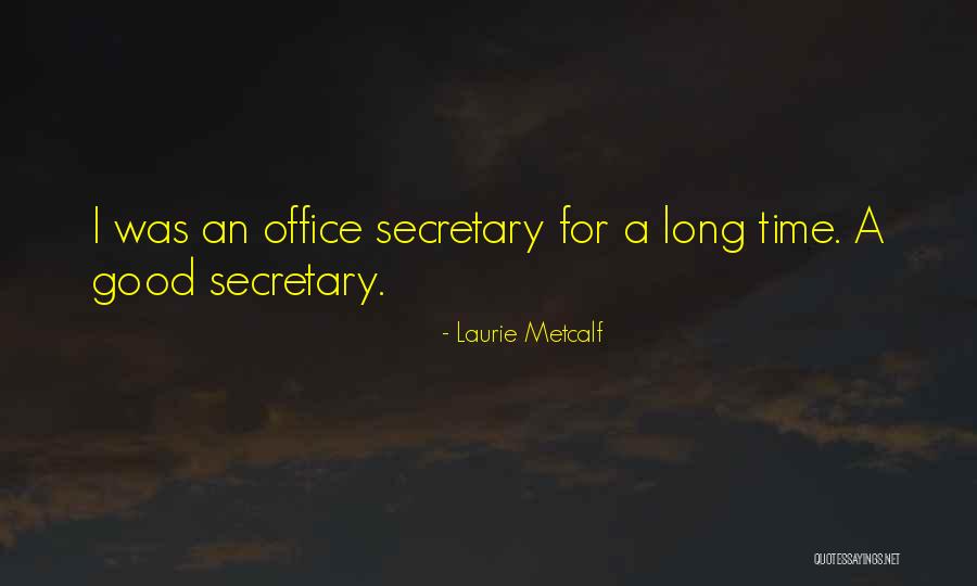 Onderaannemer Quotes By Laurie Metcalf Onderaannemer Quotes By Laurie Metcalf
