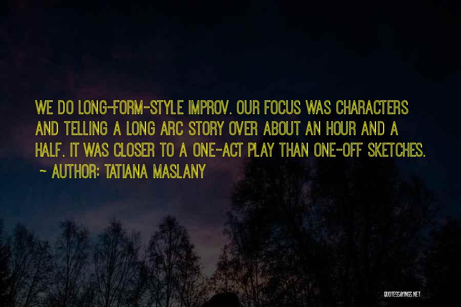 One Act Play Quotes By Tatiana Maslany
