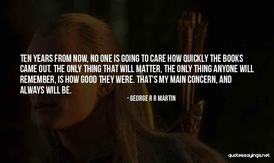 One And Legacy Quotes By George R R Martin One And Legacy Quotes By George R R Martin