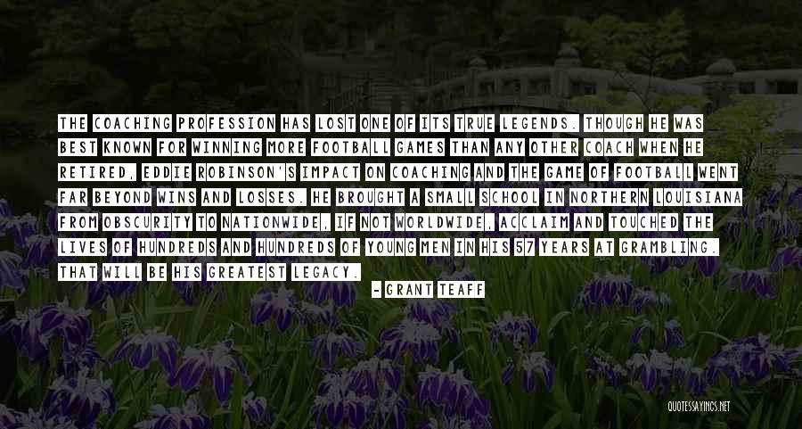 One And Legacy Quotes By Grant Teaff One And Legacy Quotes By Grant Teaff