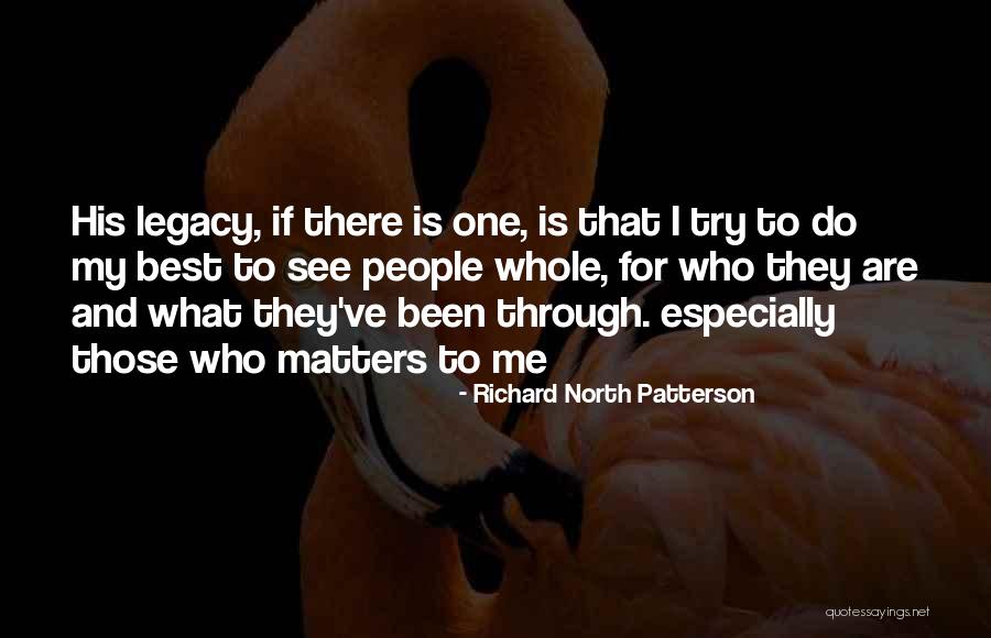 One And Legacy Quotes By Richard North Patterson One And Legacy Quotes By Richard North Patterson
