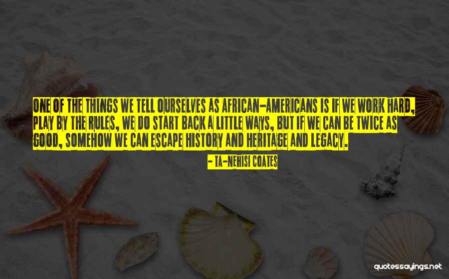 One And Legacy Quotes By Ta-Nehisi Coates One And Legacy Quotes By Ta-Nehisi Coates