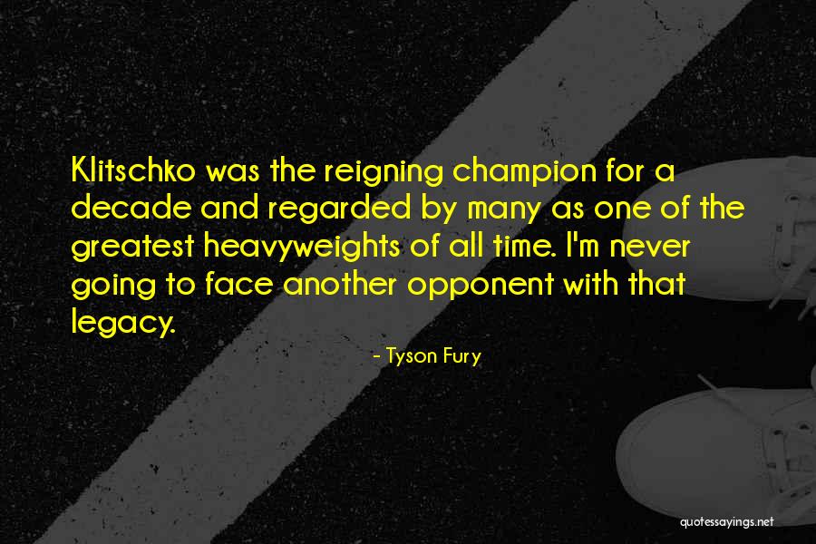 One And Legacy Quotes By Tyson Fury One And Legacy Quotes By Tyson Fury