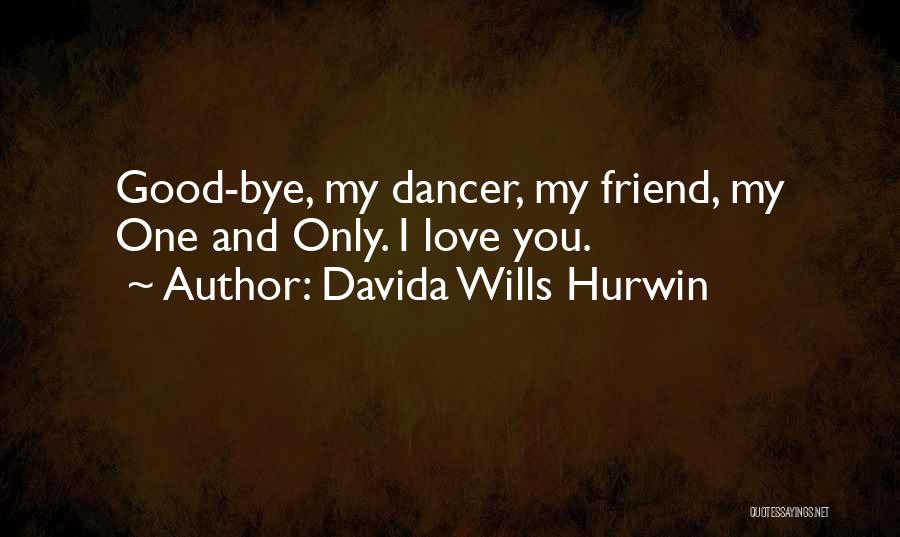 One And Only Friend Quotes By Davida Wills Hurwin