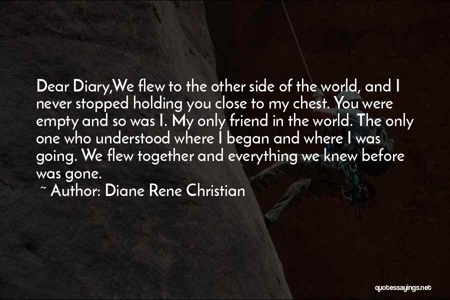 One And Only Friend Quotes By Diane Rene Christian