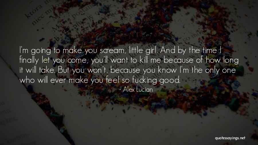 One And Only Girl Quotes By Alex Lucian