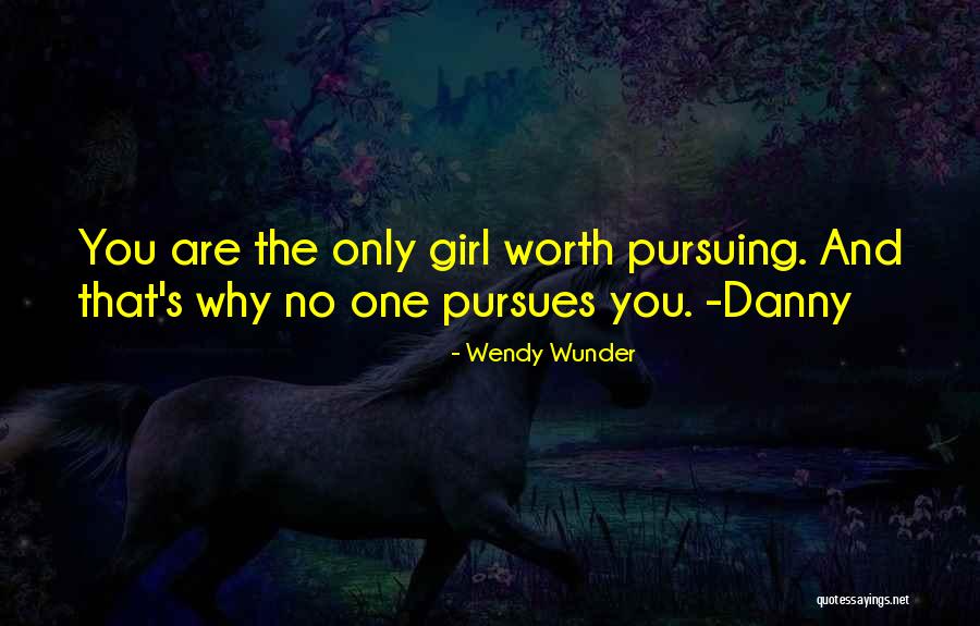 One And Only Girl Quotes By Wendy Wunder One And Only Girl Quotes By Wendy Wunder