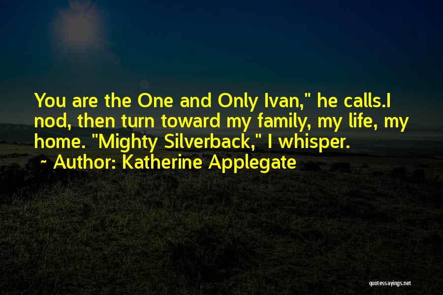 One And Only Ivan Quotes By Katherine Applegate