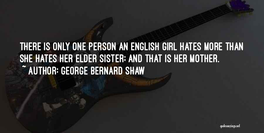 One And Only Sister Quotes By George Bernard Shaw