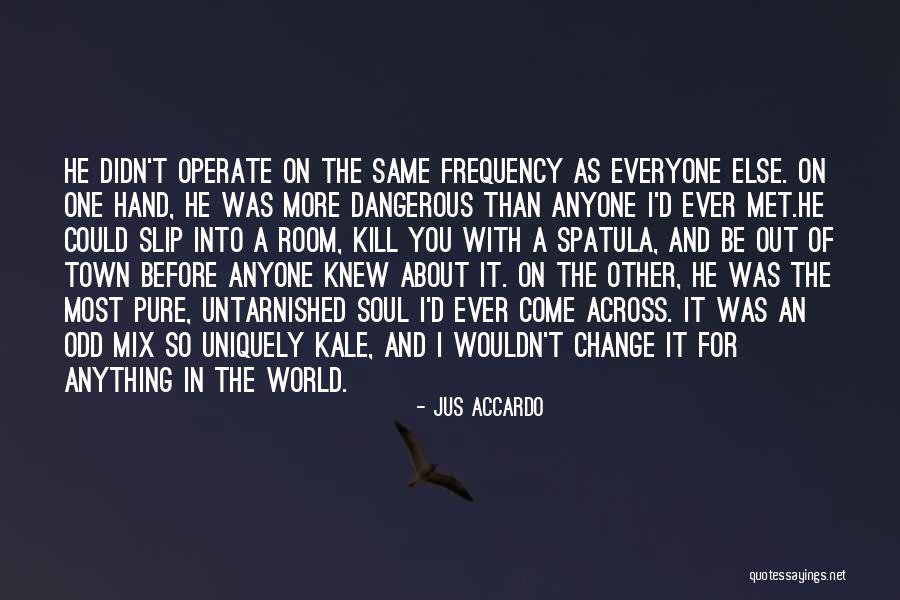 One And The Same Quotes By Jus Accardo One And The Same Quotes By Jus Accardo