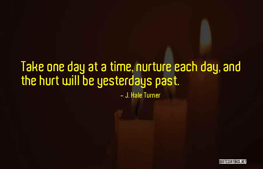 One At A Time Quote Quotes By J. Hale Turner One At A Time Quote Quotes By J. Hale Turner