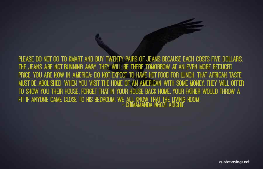 One Away Of The Price Quotes By Chimamanda Ngozi Adichie One Away Of The Price Quotes By Chimamanda Ngozi Adichie