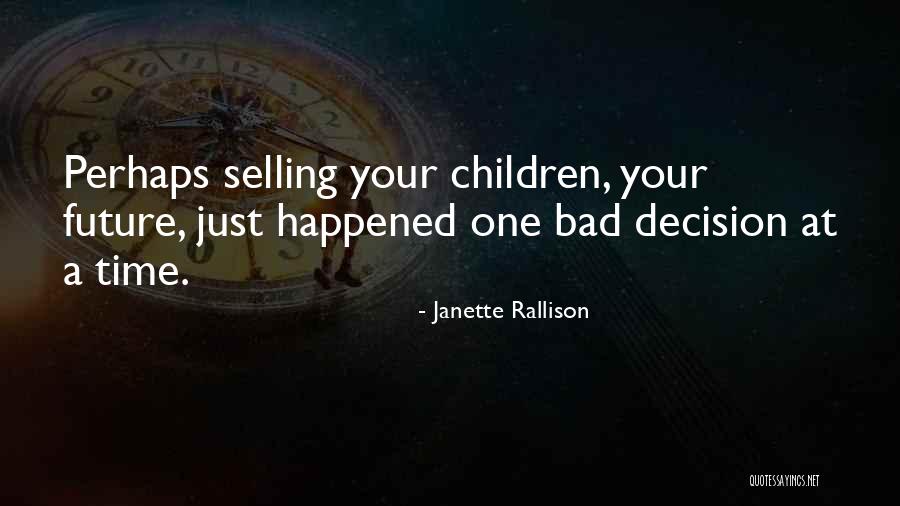 One Bad Decision Quotes By Janette Rallison One Bad Decision Quotes By Janette Rallison