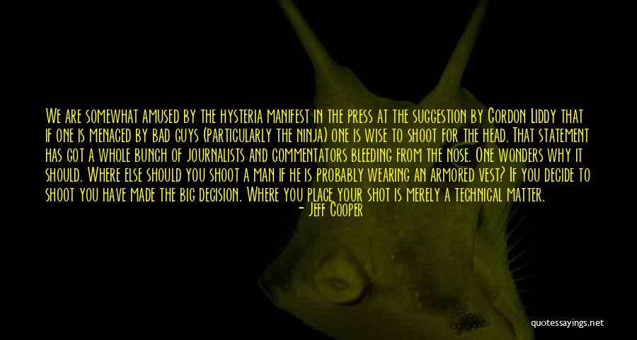 One Bad Decision Quotes By Jeff Cooper One Bad Decision Quotes By Jeff Cooper